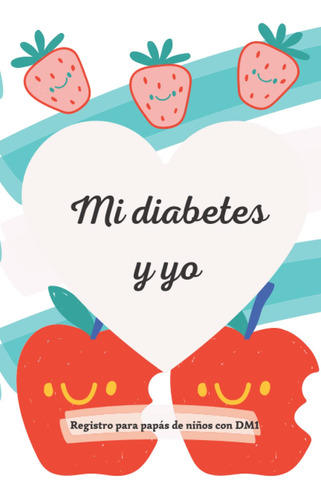 Mi Diabetes Y Yo: Registro Para Papás De Niños Con Dm1 613of