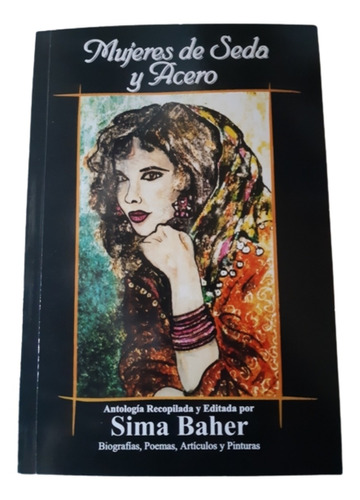 Mujeres De Seda Y Acero / Sima Baher / Ed Artecyd 