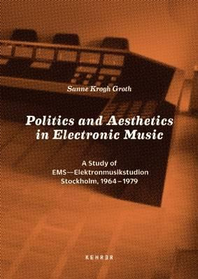 Libro Politics And Aesthetics In Electronic Music : A Stu...