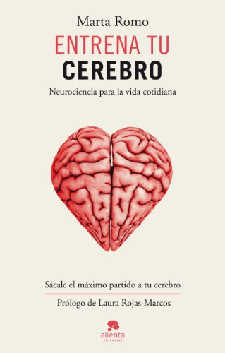 Entrena Tu Cerebro: Neurociencia Para La Vida Cotidiana