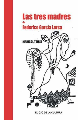 Las Tres Madres De Federico Garcia Lorca