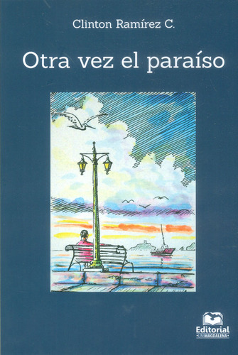 Otra vez el paraíso, de Clinton Ramírez C.. Serie 9587461183, vol. 1. Editorial U. del Magdalena, tapa blanda, edición 2018 en español, 2018