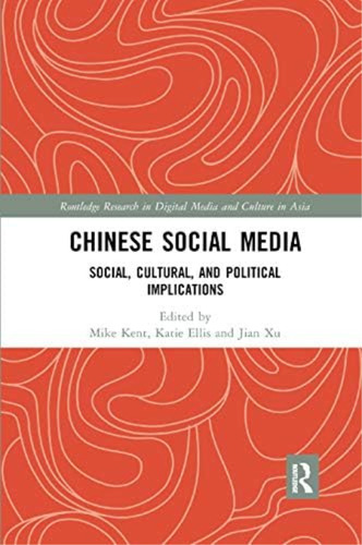 Chinese Social Media: Social, Cultural, And Political Implications (routledge Research In Digital Media And Culture In Asia), De Kent, Mike. Editorial Routledge, Tapa Blanda En Inglés