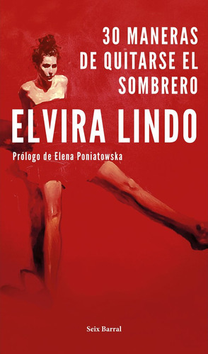 30 Maneras De Quitarse El Sombrero, De Lindo, Elvira. Editorial Seix Barral, Tapa Blanda En Español