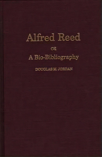 Alfred Reed, De Douglas M. Jordan. Editorial Abc Clio, Tapa Dura En Inglés