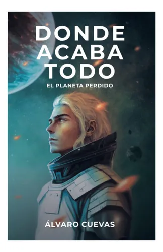 Libro: Donde Acaba Todo: El Planeta Perdido (spanish