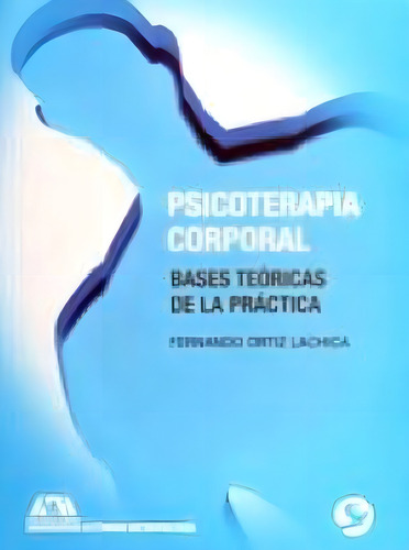 Psicoterapia Corporal Bases Teoricas De La Practica