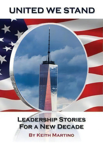 United We Stand : Leadership Stories For A New Decade, De Keith Martino. Editorial Cmi Assessments, Tapa Dura En Inglés