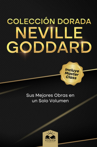 Libro: Colección Dorada Neville Goddard: Sus Mejores Obras E
