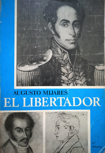 El Libertador (biografía) / Augusto Mijares