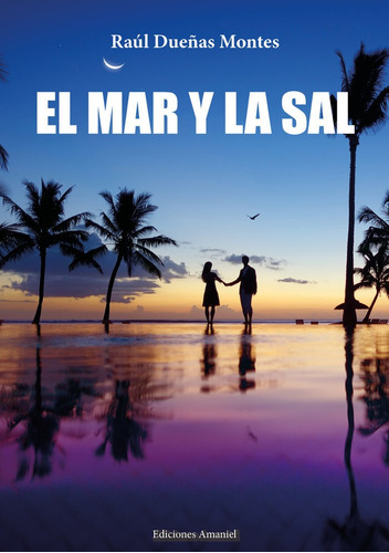El Mar Y La Sal, De Dueñas Montes, Raúl. Editorial Amaniel, Tapa Blanda En Español