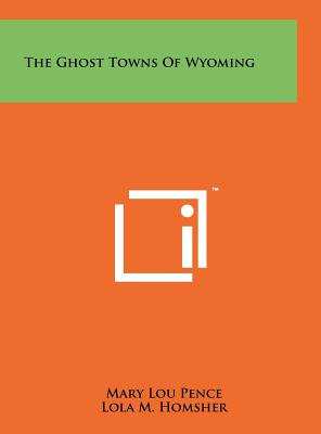 Libro The Ghost Towns Of Wyoming - Pence, Mary Lou