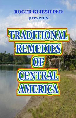 Libro Traditional Remedies Of Central America - Roger C K...