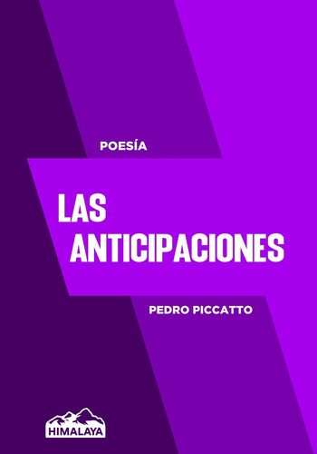 Las Anticipaciones - Poesia Completa - Pedro Piccatto, de Piccatto, Pedro. Editorial Himalaya Editora, tapa blanda en español, 2020