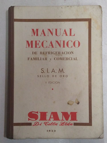 Manual Mecanico De Refrigeración Familiar Y Comercial. Siam