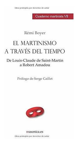 Cuaderno Martinista Vii: El Martinismo A Través Del Tiempo.