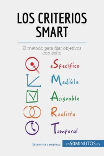Los Criterios Smart El Metodo Para Fijar Objetivos Con Exit, De Steffens, Guilla. Editorial 50minutos.es, Tapa Blanda En Español, 2016