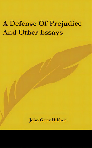 A Defense Of Prejudice And Other Essays, De Hibben, John Grier. Editorial Kessinger Pub Llc, Tapa Dura En Inglés