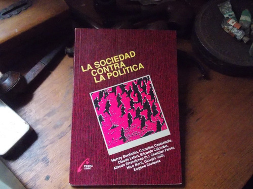 La Sociedad Contra La Política - Castoriadis, Ferrer, ...