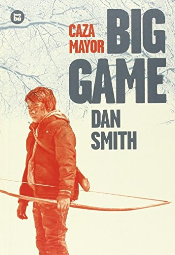 Big Game (caza Mayor) Juvenil, Acción, Aventura Suspenso, De Dan Smith. Editorial Bambu En Español