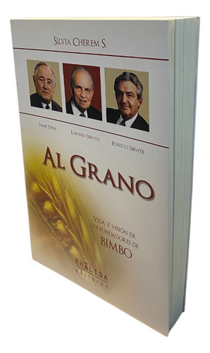 Al Grano.vida Y Visión De Los Fundadores De Bimbo. Libro (Usado)