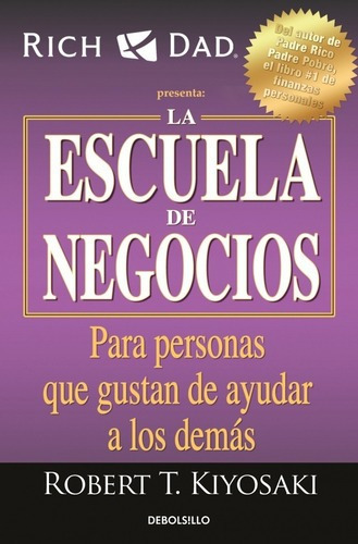 Libro - La Escuela De Negocios - Robert Kiyosaki - Debolsill