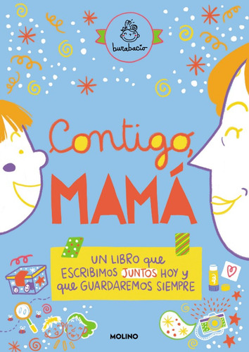 CONTIGO, MAMA: Un libro que escribimos juntos hoy y que guardaremos siempr, de Burabacio. Serie 6287514751, vol. 1. Editorial Penguin Random House, tapa blanda, edición 2023 en español, 2023