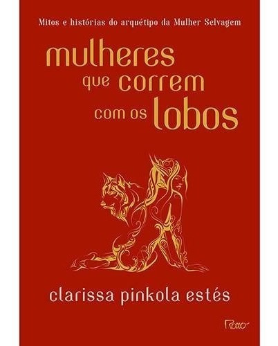 Livro - Mulheres Que Correm Com O Lobos / Clarissa Pinkola