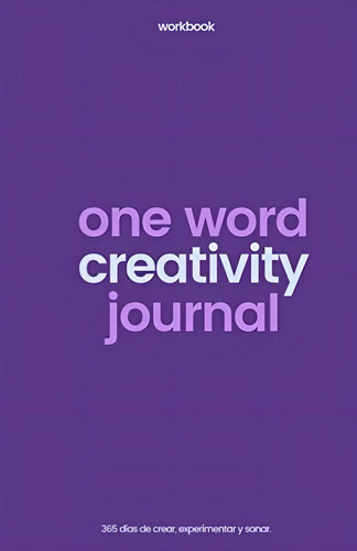 One Word Creativity Journal: 365 Días De Crear, Experimentar Y Sanar. (spanish Edition), De Arenas, Umi. Editorial Oem, Tapa Blanda En Español