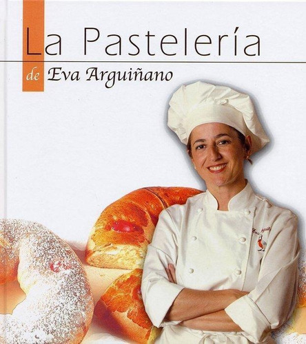 Libro: La Pastelería De Eva Arguiñano. Arguiñano, Eva. Baine