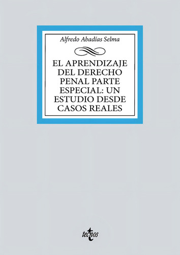El Aprendizaje Del Derecho Penal Parte Especial: Un Estudio Desde Casos Reales, De Abadias Selma, Alfredo. Editorial Tecnos, Tapa Blanda En Español, 2024