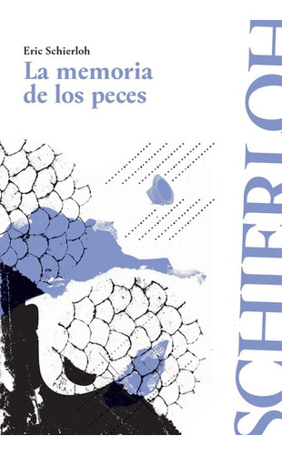 La Memoria De Los Peces - Schierloh Eric (libro) - Nuevo 