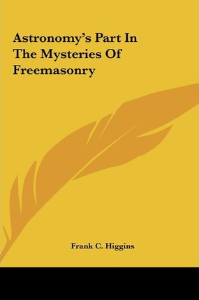 Libro Astronomy's Part In The Mysteries Of Freemasonry - ...