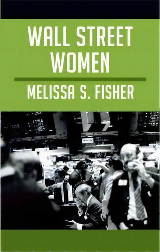 Wall Street Women, De Melissa S. Fisher. Editorial Duke University Press, Tapa Blanda En Inglés