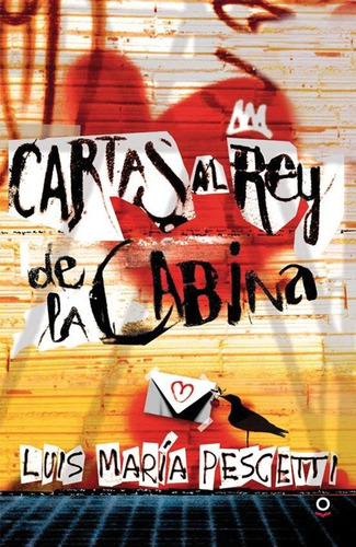 Cartas Al Rey De La Cabina - Luis Maria Pescetti