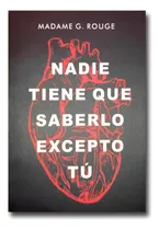 Comprar Nadie Tiene Que Saberlo Excepto Tú Madame G. Rouge Libro 
