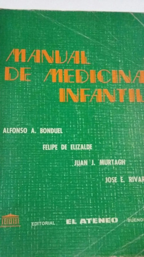 Manual De Medicina Infantil. Por Bonduel, Elizalde Y Otros.