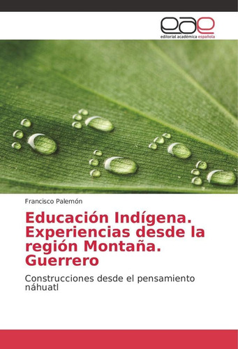 Libro: Educación Indígena. Experiencias Desde La Región Mont