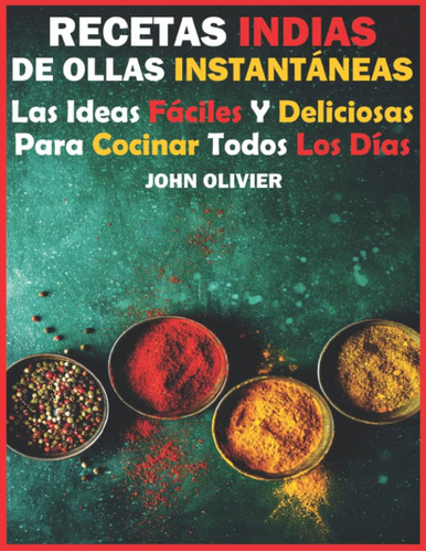 Libro: Recetas Indias De Ollas Instantáneas: Las Ideas Fácil