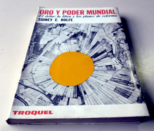 Oro Y Poder Mundial - Sidney Rolfe - Editorial Troquel 1968