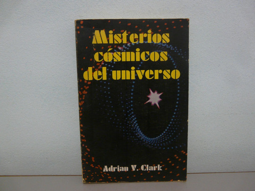 Misterios Cósmicos Del Universo - Adrian V. Clark - Diana