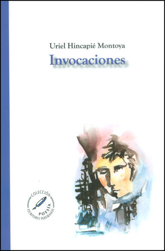 Invocaciones: Invocaciones, de Uriel Hincapié Montoya. Serie 9587221794, vol. 1. Editorial U. Tecnológica de Pereira, tapa blanda, edición 2013 en español, 2013