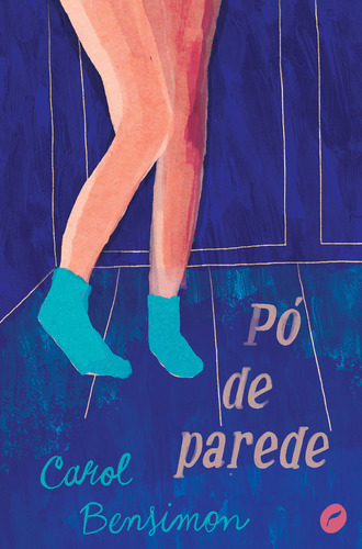 Pó de parede, de Carol Bensimon. Editora DUBLINENSE, capa mole em português