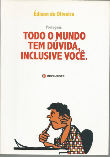 Livro Português Todo O Mundo Tem Dúvida, Inclusive Você