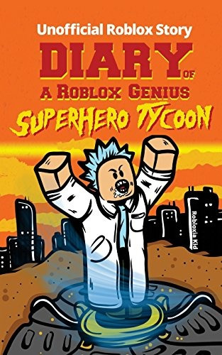 Diary Of A Roblox Genius Superhero Tycoon (unofficial New Ro