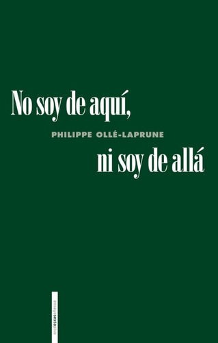 No Soy De Aquí, Ni Soy De Allá (nuevo) - Philippe Ollé-lapru