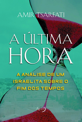 A última hora: A análise de um israelita sobre o fim dos tempos, de Tsarfati, Amir. Novo Século Editora e Distribuidora Ltda., capa mole em português, 2022