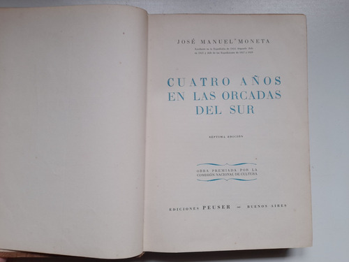 Cuatro Años En Las Orcadas Del Sur. J M Moneta. Peuser 1951