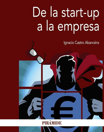 De La Start-up A La Empresa, De Castro Abancéns, Ignacio. Editorial Ediciones Pirámide, Tapa Blanda En Español