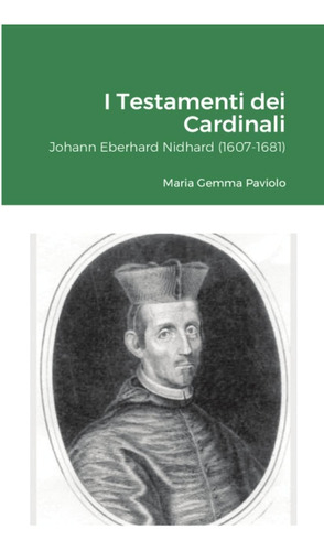 Libro: I Testamenti Dei Cardinali: Johann Eberhard Nidhard (